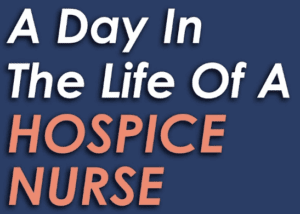 Day in the life of a hospice nurse